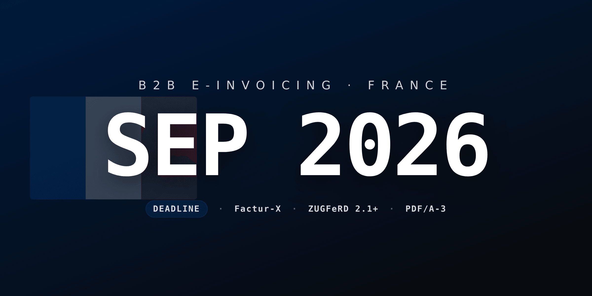 Factur-X and ZUGFeRD: the September 2026 e-invoicing deadline in France
