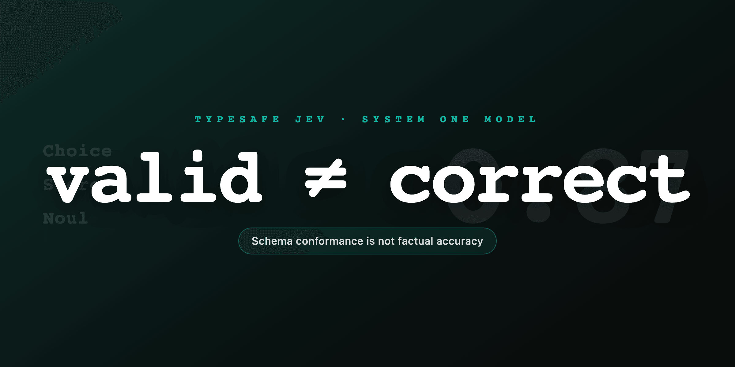 TypeSafe Jev and the System One model: schema-valid is not correct